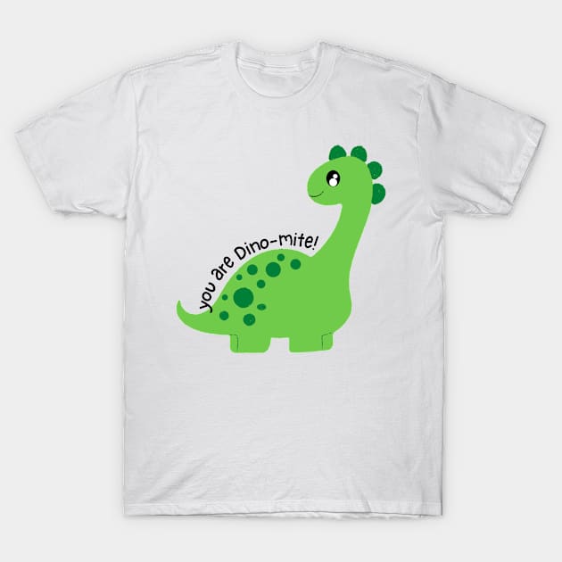 You Are Dino-mite Cute Dinosaur T-Shirt by Orchyd